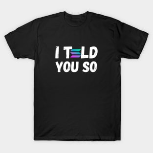 Solana Crypto I Told You So Meme T-Shirt